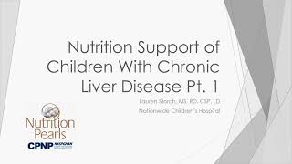 April 2021 Part 1 Nutrition Pearl: Nutrition Support of Children with Chronic Liver Disease