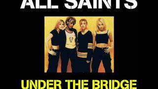 All Saints - Under The Bridge (Original Mix)