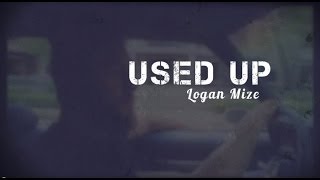 Logan Mize - Used Up (Lyric Video)