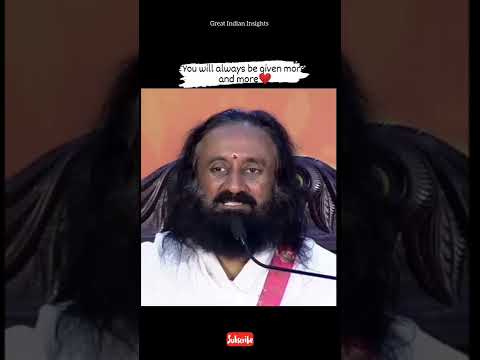 You Will Always Be Given More and More... #gurudev #srisriravishankar #wisdom #guru