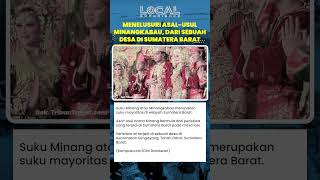 Menelusuri Asal Usul Minangkabau, Dari Sebuah Desa di Sumatera Barat