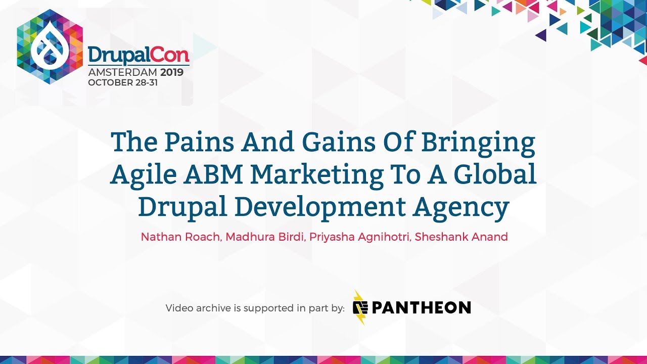 DrupalCon Amsterdam 2019: Pains And Gains Of Bringing Agile ABM Marketing To A Global Drupal Agency