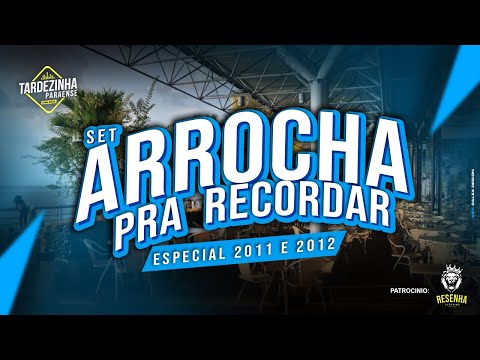 SET ARROCHA PRA RECORDAR - ESPECIAL 2011 E 2012