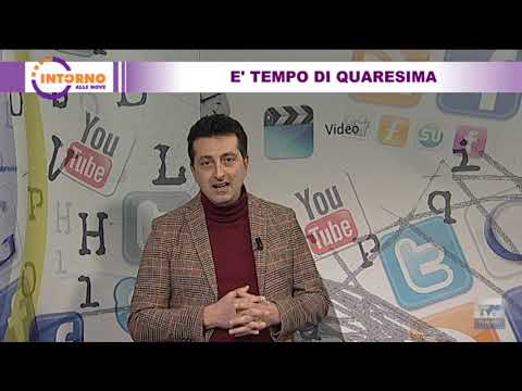 INTORNO ALLE NOVE del 17 02 2021 -  E' tempo di quaresima
