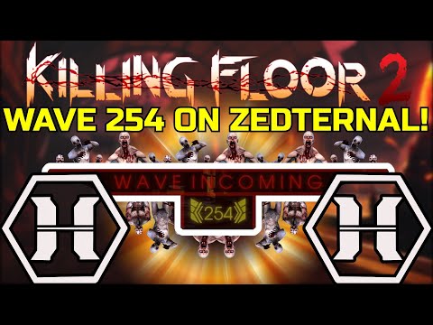 Killing Floor 2 | WAVE 254 ON ZEDTERNAL IS INSANE! - Literally Unplayable!