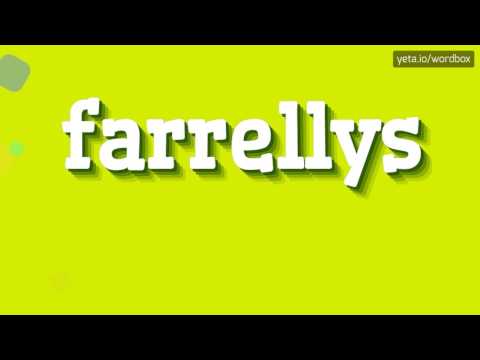 FARRELLYS - HOW TO PRONOUNCE IT!?