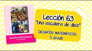 LECCIÓN 63 Una escalera de diez| páginas 119| MATEMÁTICAS QUINTO GRADO |