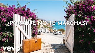 Duelo - ¿Por Qué No Te Marchas? (Visualizer)