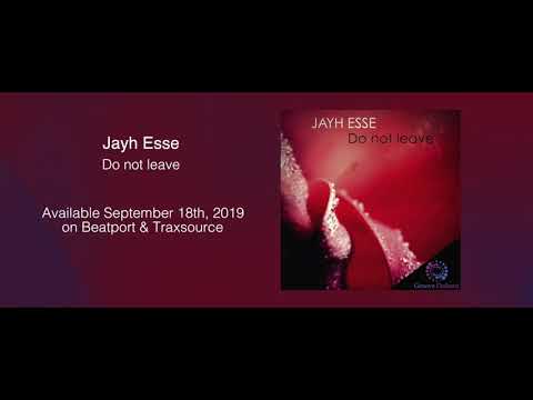 Jayh Esse - Do not leave ***Out September 18th, 2019***