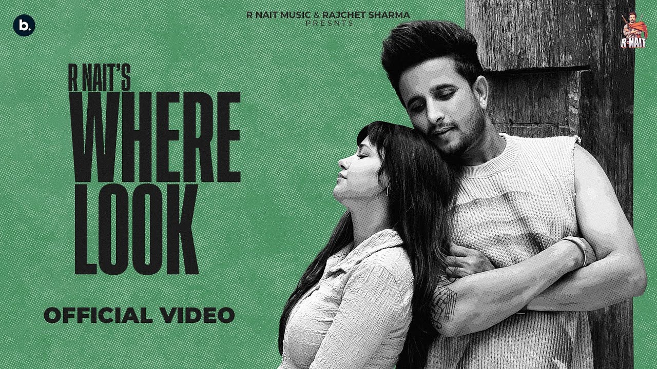 Where Look Lyrics | Catch Me If You Can | R Nait, Gurlej Akhtar