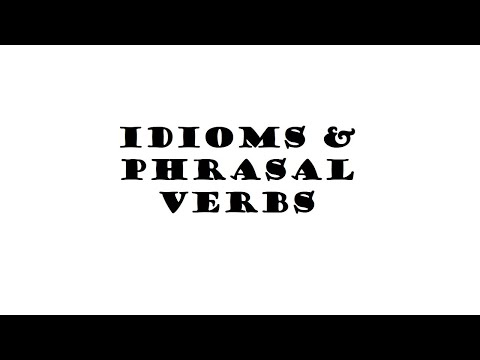 Idioms & Phrasal Verbs