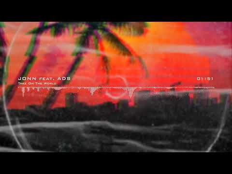JONN feat. ADS - Take On The World (@_adsmusic_)