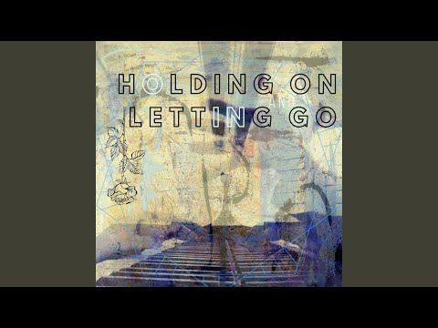 Holding On and Letting Go (feat. Sarah Masen)