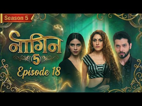 Naagin Drama Serial | Season 5 | EPISODE 18 | Best Drama 2025 #naagin5 #drama #naagin #viralvideo