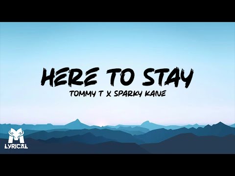 Tommy T x Sparky Kane - Here To Stay (Lyrics Video)