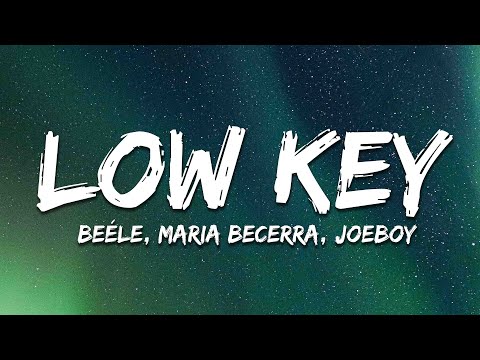 Beéle, Maria Becerra, Joeboy - Low Key (Lyrics) ft. Humby