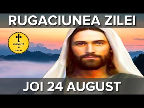Rugaciunea Zilei De Joi 24 August – Rugaciune Scurta Si Puternica