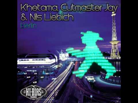 Khetama, Cutmaster Jay & Nils Liebich - Berlin (Original Mix)