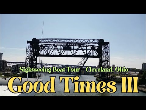 Good Times III Sightseeing Boat Tour- Cleveland, OH - Steel Lift Bridge -Lake Erie & Cuyahoga River