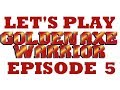 Let S Play Golden Axe Warrior Episode 5