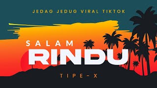 Download lagu DJ SALAM RINDU TIPE X SLOW BASS JEDAG JEDUG VIRAL TIKTOK mp3