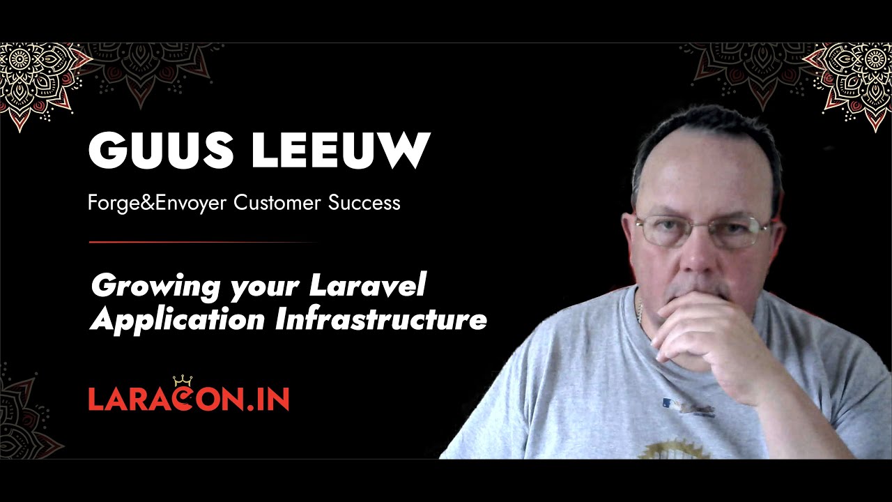 LaraconIN 2024 - Guus Leeuw :: Growing Your Laravel Application Infrastructure