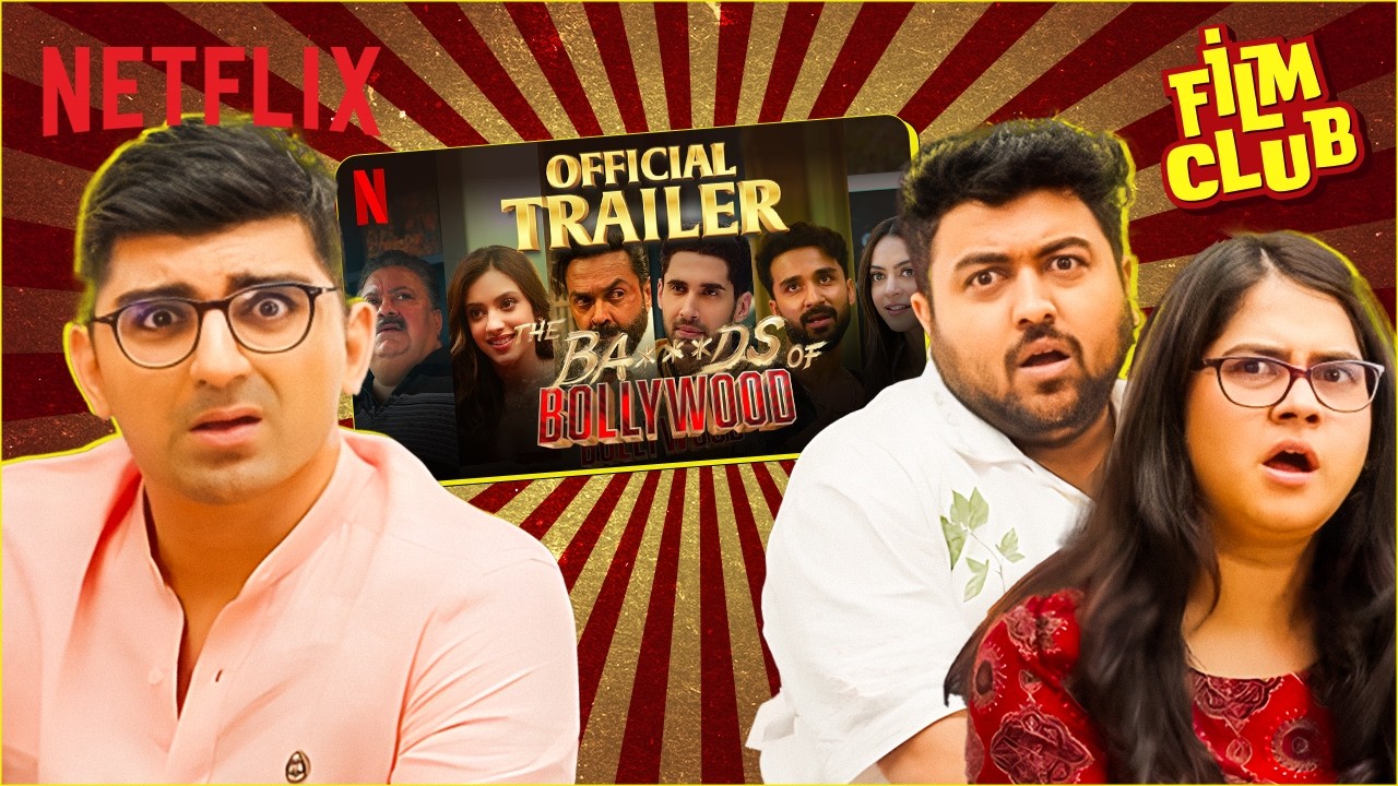 The Ba***ds Of Bollywood Trailer Reaction ft.Raunaq, Shreeja & Pulkit | Film Club | Netflix India