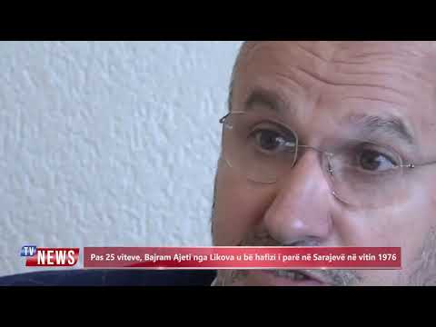 Pas 25 viteve, Bajram Ajeti nga Likova u bë hafizi i parë në Sarajevë në vitin 1976 Sarajevë