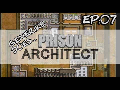 Generikb Does Prison Architect Ep07 - "Let The Bodies Hit The Prison Floor"