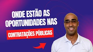 QUER VENDER OU PRESTAR SERVIÇOS AO ESTADO? OLHE PARA ESSAS OPORTUNIDADES