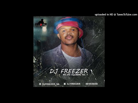 DJ FREEZER - WE ARE GQOMING VOL.1