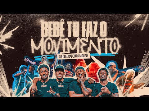 Bebê Tu Faz O Movimento - Os Quebradeiras, DJ 2F, Mousik