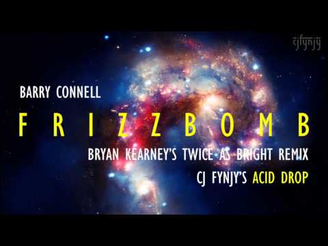 Barry Connell - Frizzbomb (Bryan Kearney's Twice As Bright Remix - CJ Fynjy's Acid Drop)