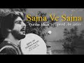 SAJNA VE SAJNA GURDAS MAAN Prod By Jatin 2023