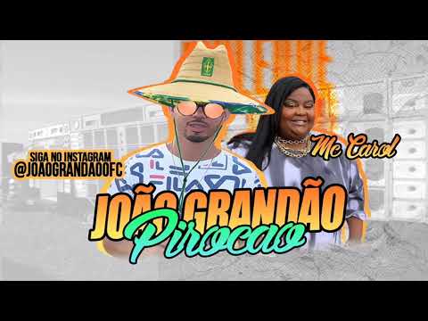 JOÃO GRANDÃO E MC CAROL - ELE E NOVINHO E JA TEM PIROCAO / TU TEM 15 ANOS E JA TEM PIROCAO