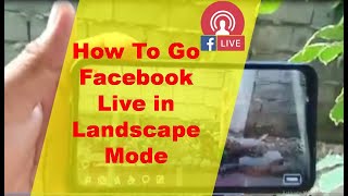 How To Go Facebook Live in Landscape Mode?