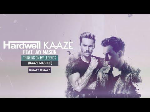 Hardwell & KAAZE ft. Jay Mason - Thinking On My Legends (KAAZE Mashup) (DIMAZY Remake)