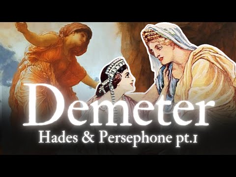 Demeter and The Eleusinian Mysteries | The Myth of Hades and Persephone Pt. 1