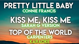 Download lagu PRETTY LITTLE BABY - CONNIE FRANCIS | KISS ME, KISS ME - SARAH G | TOP OF THE WOLRD -CARPENTERS mp3