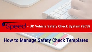 How to Manage Safety Check Templates | UK Vehicle Safety Check Systems (SCS)
