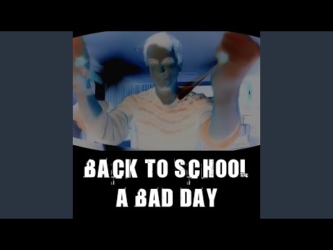 Back To School, A Bad Day (Original Mix)