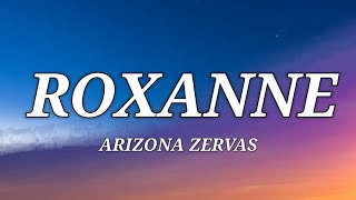 Arizona Zervas  - ROXANNE (Lyrics)