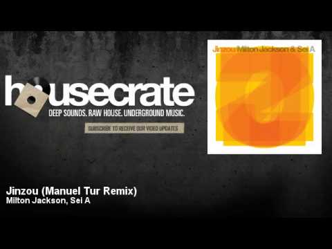 Milton Jackson, Sei A - Jinzou - Manuel Tur Remix - HouseCrate