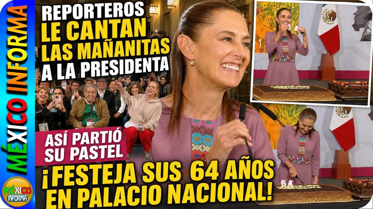 REPORTEROS LE CANTARON A LA PRESIDENTA SHEINBAUM. ASÍ FESTEJÓ SUS 64 AÑOS EN PALACIO
