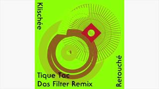 Klischée - 04 TiqueTac (Das Filter Remix)