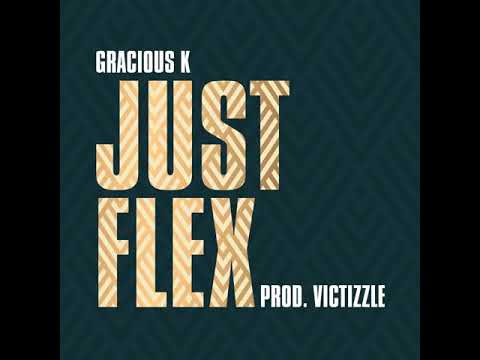 Gracious K - Just Flex
