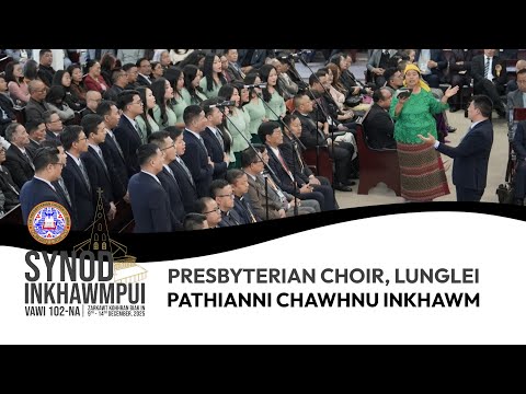Presbyterian Choir, Lunglei | Synod Inkhawmpui 2025 (December 14, 2025 - Pathianni Chawhnu)