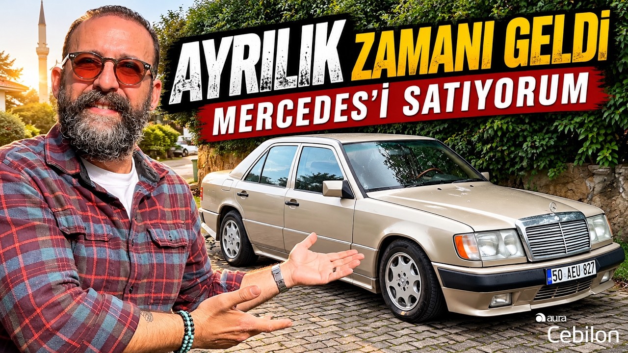 Ayrılık Zamanı Geldi: Mercedes'i Satıyorum