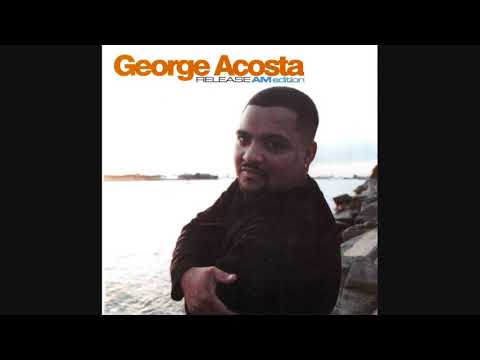 George Acosta: Release - AM Edition