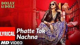 'Phatte Tak Nachna' FULL LYRICAL Song | Dolly Ki Doli | Sonam Kapoor | T-series